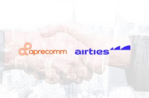 Airties to Acquire Aprecomm to Accelerate Growth in Emerging Markets & Expand Portfolio of AI Driven Connectivity Experience Management Solutions to ISPs cover final
